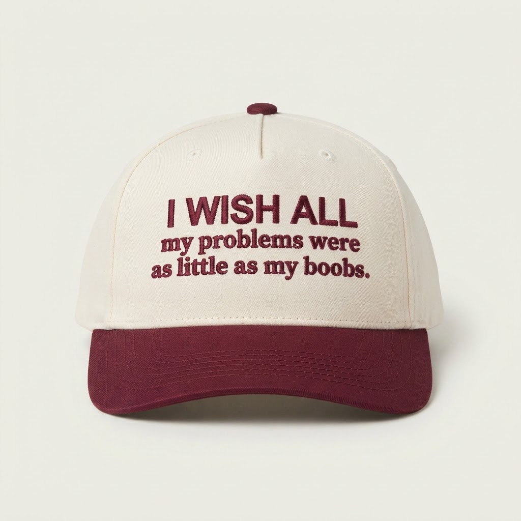 My Problems Were As Little As My Boobs, Baseball Hat, Snapback, Party, Funny